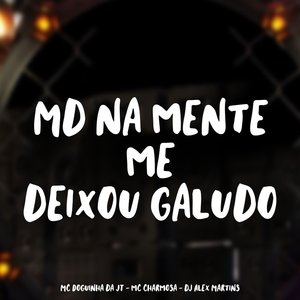 Md na Mente Me Deixou Galudo