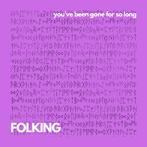 You’ve been gone for so long