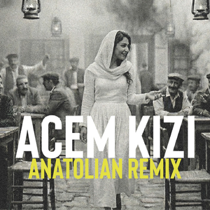 Acem Kızı (Anatolian House Mix)