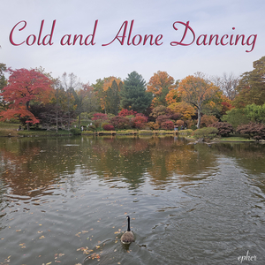 Cold and Alone Dancing