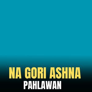 Na Gori Ashna