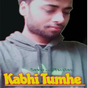 KABHI TUMHE