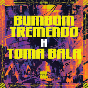 BUMBUM TREMENDO x TOMA BALA