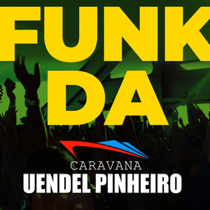 Funk da Caravana Uendel Pinheiro