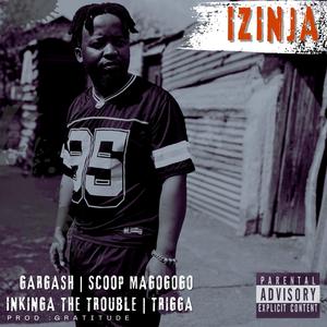 IZINJA (feat. Scoop Magogogo, Inkinga The Trouble & Trigga) (Gratitude Remix)