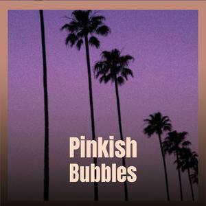 Pinkish Bubbles