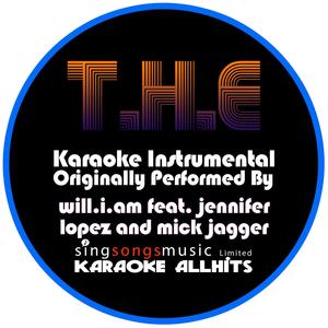 T.H.E (The Hardest Ever) (Originally Performed by Will.I.Am feat. Jennifer Lopez and Mick Jagger) [Karaoke Audio Instrumental Version]