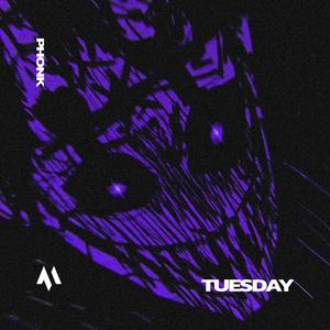 TUESDAY - PHONK