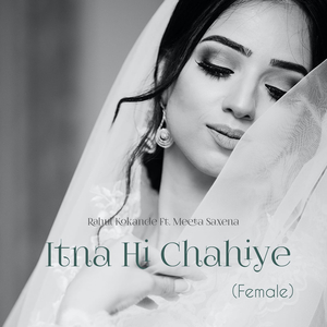 Itna Hi Chahiye (Female)