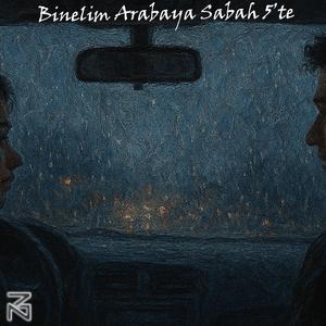 Binelim Arabaya Sabah Beşte