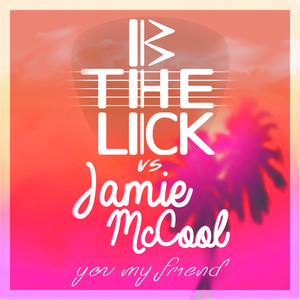 You My Friend (BtheLick Vs. Jamie McCool)