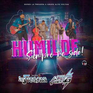 HUMILDE SIEMPRE HE SIDO (feat. Banda La Fregona)
