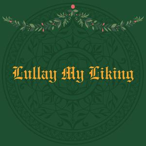 Lullay My Liking