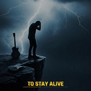 TO STAY ALIVE