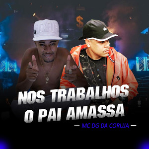 Nos Trabalhos o Pai Amassa