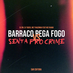 Barraco Pega Fogo Vs Senta pro Crime (feat. MC Fahah)