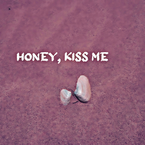 Honey, Kiss Me
