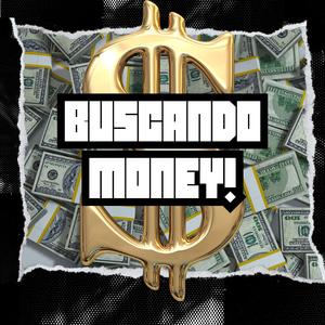 BUSCANDO MONEY$