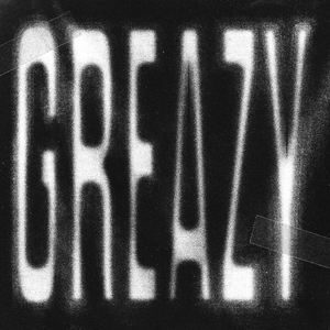 GREAZY