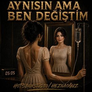 Aynısın ama ben değiştim