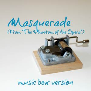 Masquerade (From "The Phantom of the Opera") (Music Box Version)