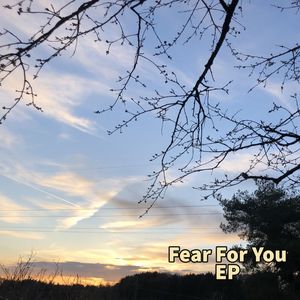 Fear For You