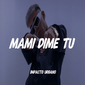 Mami Dime Tu