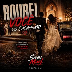 Roubei você do casamento