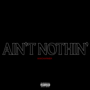 AIN'T NOTHIN'