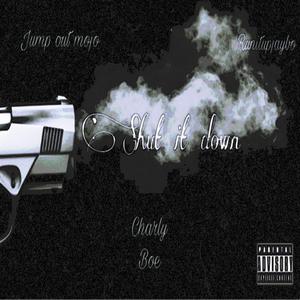 Shut it down (feat. Jumpout Mojo & Runitup Jaybo)