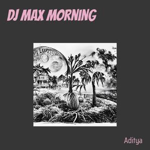 Dj Max Morning