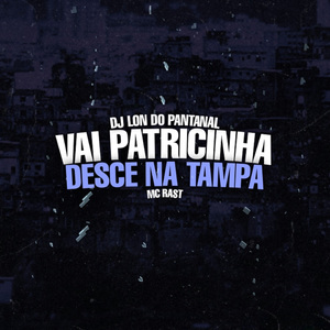 Vai Patricinha, Desce na Tampa Amor