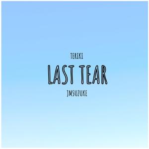 Last Tear (feat. Teriki & Jmsuzuke)