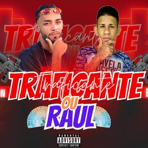 Traficante ou Raul