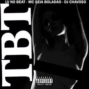 TBT (feat. Mc Seia Boladão & Dj Chavoso)