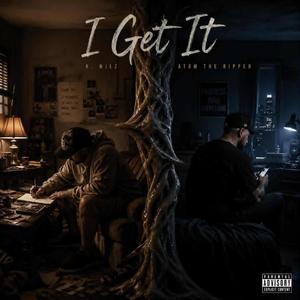 I GET IT... (feat. ATOM The Ripper)
