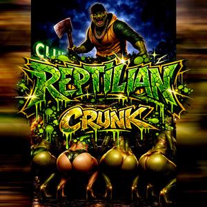 Reptilianz Come Crunk