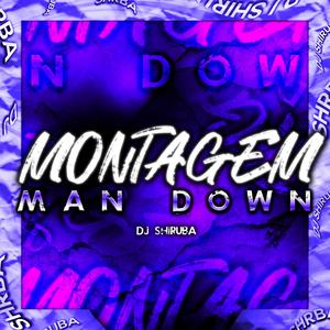 Montagem Man Down (feat. MC MAYAH & Mc Luizinho)