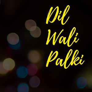 Dil Wali Palki