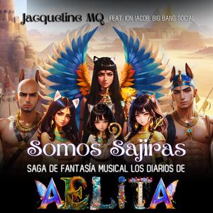 Somos Sajiras Saga de Fantasía Musical Los Diarios de Aelita (feat. Ion Iacob & Big Bang Social)