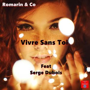 Vivre Sans Toi (feat. Serge Dubois)