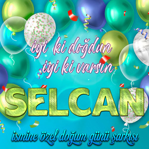 İyi ki doğdun İyi ki varsın Selcan (İsmine Özel Doğum Günü Şarkısı)