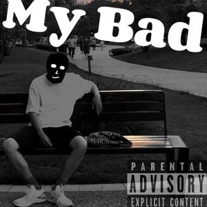 My Bad