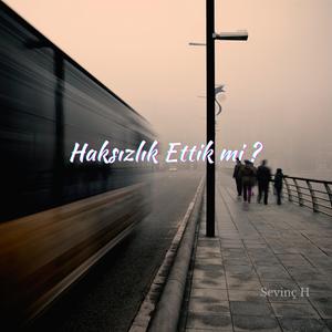 Haksızlık Ettik Mi?