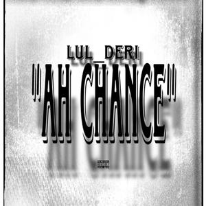 LuL Deri AH CHANCE (OFFCIAL AUDIO)