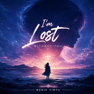 I'm lost without you