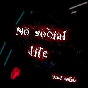 no social life