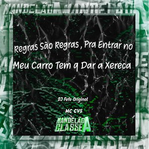 Regras São Regras, Pra Entrar no Meu Carro Tem Q Dar a Xereca