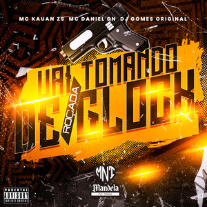 Vai Tomando Roçada de Glock