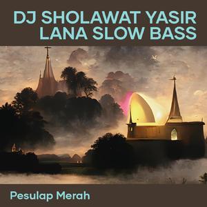 Dj Sholawat Yasir Lana Slow Bass